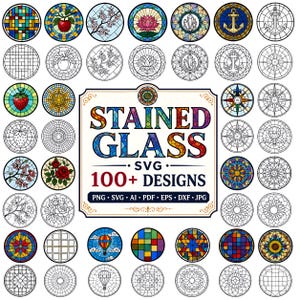 May include: A digital collection of over 100 stained glass designs in circular frames, featuring colorful patterns and black-and-white line art. The central text reads STAINED GLASS SVG 100+ DESIGNS, with file formats PNG, SVG, AI, PDF, EPS, DXF, and JPG listed below.