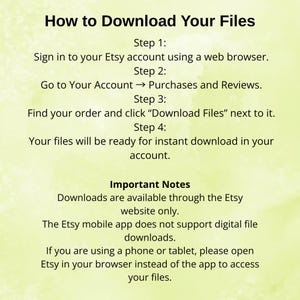 May include: A guide titled "How to Download Your Files" on a light green background. Instructions are provided for downloading files from Etsy, including signing in, navigating to Purchases and Reviews, and clicking "Download Files". Important notes are included.