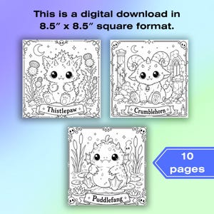May include: Digital download of three square coloring pages, each 21.6 cm x 21.6 cm. The pages feature cute, whimsical creatures named Thistlepaw, Crumblehorn, and Puddlefang, with detailed floral and fantasy backgrounds. Includes 10 pages.