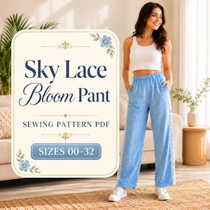 Könnte beinhalten: Ein PDF-Schnittmuster mit dem Titel Sky Lace Bloom Pant für die Größen 00-32. Das Bild zeigt eine hellblaue Hose mit kleinem Blumenmuster und weißen Spitzeneinsätzen an den Seiten, kombiniert mit einem weißen Tanktop. Text mit Blumenakzenten.