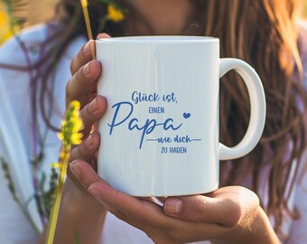 Glück ist einen Papa wie dich zu haben Tasse – Papa Geschenk- Geschenk von Kind – Vatertag Geschenk Papa – Dankeschön Papa Tasse-Vatertag