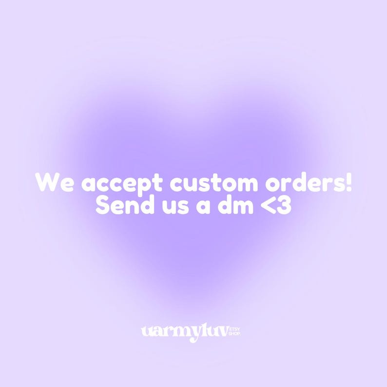 May include: A soft purple background with a heart-shaped gradient. White text reads "We accept custom orders! Send us a dm <3". The shop's logo, "warmyluv etsy shop", is at the bottom.