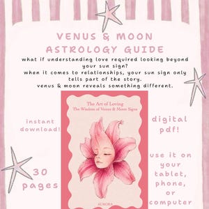 May include: A digital astrology guide titled Venus & Moon Astrology Guide with text about sun signs and relationships. It features a pink cover with a scalloped edge, a central illustration of a face within a pink lily, and starfish graphics.