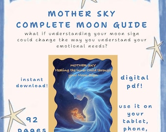 May include: A digital guide titled Mother Sky Complete Moon Guide with the text: what if understanding your moon sign could change the way you understand your emotional needs? It features a central illustration of a glowing figure holding a small light.
