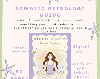 Op de afbeelding: Een digitale Somatic Astrology Guide PDF getiteld Celestial Anatomy. De omslag toont een persoon in een zittende meditatiehouding omringd door hemelse ringen en planeten. De tekst bevat: Somatic Astrology Guide, what if your birth chart wasn't only something you could understand... but something you could actually feel in your body?, instant download!, 80 pages, digital pdf!, use it on your tablet, phone, or computer.