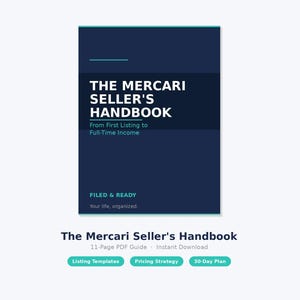 May include: A digital handbook titled "The Mercari Seller's Handbook" with a dark blue cover and white text. The cover text includes "From First Listing to Full-Time Income" and "Filed & Ready". Below, the text reads "Listing Templates", "Pricing Strategy", and "30-Day Plan".