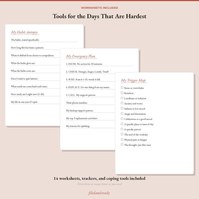 May include: Three white worksheets titled Tools for the Days That Are Hardest, My Habit Autopsy, My Emergency Plan, and My Trigger Map. The pages feature lines for writing, numbered steps, and checkboxes for tracking stress, boredom, and anxiety.