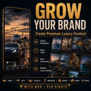 May include: A promotional image with the text "GROW YOUR BRAND" and "Create Premium Luxury Content." The image features a smartphone displaying luxury lifestyle images, including cars, jets, yachts, watches, and travel. The bottom text reads "WITH MRR + PLR RIGHTS."