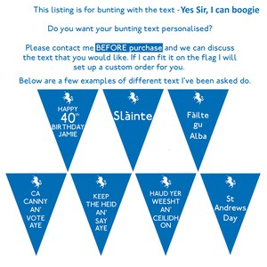 May include: Blue triangle bunting flags with white unicorn and text. The text on the flags includes: Happy 40th Birthday Jamie, Slainte, Failte gu Alba, Ca Canny An' Vote Aye, Keep The Heid An' Say Aye, Haud Yer Weesht An' Ceilidh On, St Andrews Day.