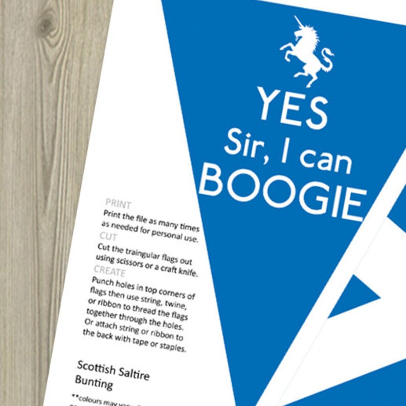 May include: A printable template for a Scottish Saltire bunting. The template features a blue triangle with a white unicorn and the text "YES Sir, I can BOOGIE". Instructions for printing, cutting, and creating the bunting are included.