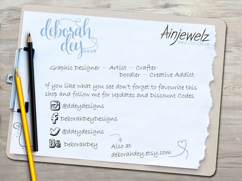 May include: A white sheet of paper with blue text that reads "deborah dey .co.uk" and "Ainjewelz PRINT-CUT-CREATE". The text also reads "Graphic Designer - Artist - Crafter - Doodler - Creative Addict". Below the text are social media icons and the text "If you like what you see don't forget to favourite this shop and follow me for updates and Discount Codes".