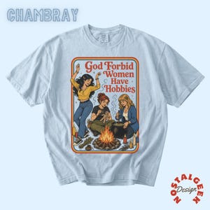 Camiseta divertida de estilo feminista oscuro para mujer, camiseta "Dios no quiera que las mujeres tengan pasatiempos", camiseta gráfica estilo cottagecore con temática de brujas y libros, regalo para ella. Chambray
