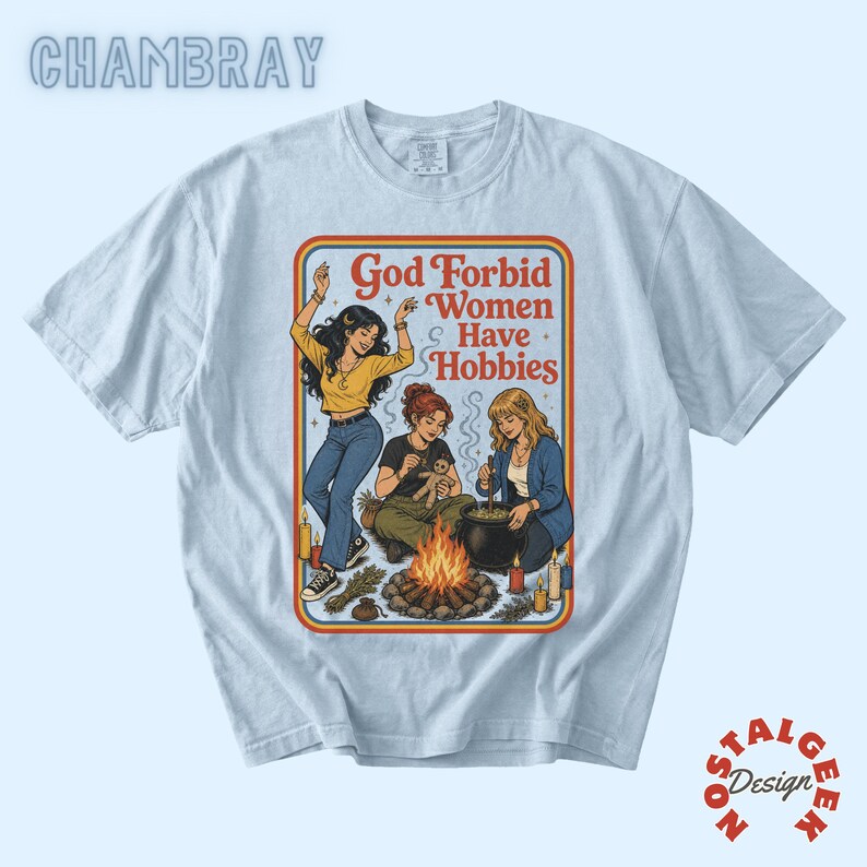 Camiseta divertida de estilo feminista oscuro para mujer, camiseta "Dios no quiera que las mujeres tengan pasatiempos", camiseta gráfica estilo cottagecore con temática de brujas y libros, regalo para ella. Chambray