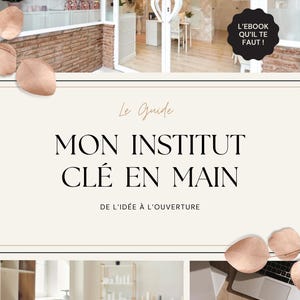 May include: A promotional image for Blossom L'Académie, featuring the text "MON INSTITUT CLÉ EN MAIN" and "DE L'IDÉE À L'OUVERTURE". The image includes interior shots of a spa and the text "L'EBOOK QU'IL TE FAUT!"