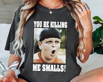 You’re Killing Me Smalls Shirt, Sandlot Baseball Tee, Funny Movie Shirt Retro Comfort Colors
