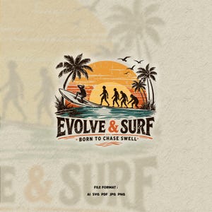 May include: Vintage-style illustration with the text "EVOLVE & SURF" and "BORN TO CHASE SWELL". The design features a surfer, palm trees, and figures representing evolution against a sunset backdrop. The image also lists file formats.