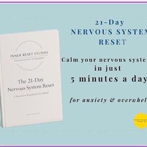 May include: A white book titled "The 21-Day Nervous System Reset" by Inner Reset Studio, with text on a light blue background. The text reads "Calm your nervous system in just 5 minutes a day for anxiety & overwhelm."