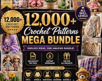 May include: A digital collection of 12,000+ crochet patterns featuring images of amigurumi toys, blankets, bags, clothing, and home decor. The graphic includes text stating 12,000+ Crochet Patterns Mega Bundle, high quality PDF files, and instant download.