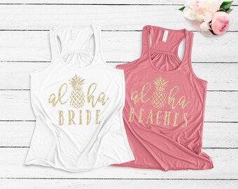 Aloha Beaches Shirt - Bachelorette Party Shirts - Aloha Bride - Pineapple - Destination Wedding - Bridal Party Shirt - Bridesmaid Flowy Tank