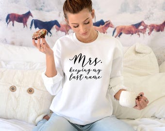 Mrs Keeping My Last Name Sweater - No Wifey Sweatshirt - Feminist Shirt - Feminism Sweater - Single Woman Shirt - Grl Pwr - Womens Rights