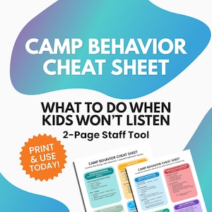 Puede incluir: Gráfico colorido con el texto "CAMP BEHAVIOR CHEAT SHEET" y "WHAT TO DO WHEN KIDS WON'T LISTEN". Incluye una herramienta para el personal de 2 páginas y una pegatina "PRINT & USE TODAY!". El fondo es un degradado de azul y morado.