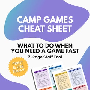 May include: A colorful graphic with the text "CAMP GAMES CHEAT SHEET" and "WHAT TO DO WHEN YOU NEED A GAME FAST." The image includes a "PRINT & USE TODAY!" sticker and examples of the cheat sheet.