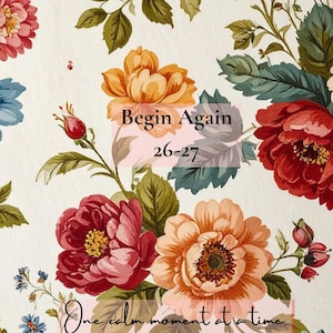 Könnte beinhalten: Florales Design mit roten, orangen und blauen Blumen und grünen Blättern auf weißem Hintergrund. Der Text "Begin Again 26-27" und "One calm moment at a time" ist auf dem Bild zu sehen.
