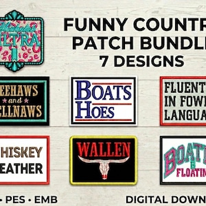 May include: A digital bundle of seven embroidered-style patches featuring various country-themed designs and text including "Michelob Ultra," "Yeehaws and Hellnaws," "Boats Hoes," "Fluent in Fowl Language," "Whiskey Weather," "Wallen," and "Boatin Floatin."