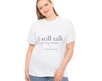 Rouwshirt voor verlies van moeder | Ik praat nog steeds met mijn moeder | Herdenkingscadeau, shirt voor sterfgeval, comfort-T-shirt voor dames