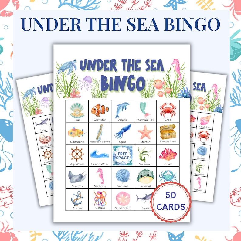 May include: Three printable "Under the Sea Bingo" game sheets. The main sheet features a grid with sea creature illustrations and the text "Under the Sea Bingo". A red circle reads "50 Cards".