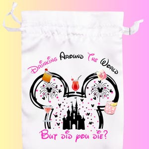 May include: White drawstring bag with a black Mickey Mouse head design and the words "Drinking Around The World" and "But did you die?" in pink. The bag features cocktail illustrations and a castle silhouette.