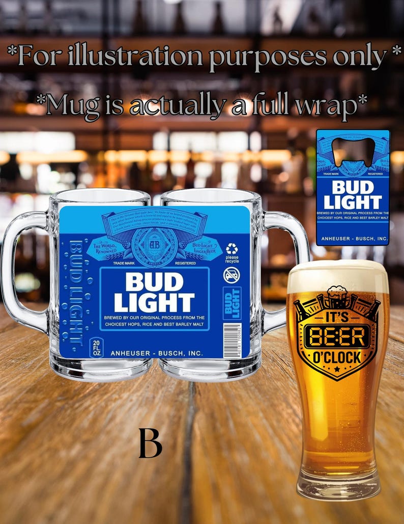 May include: A clear glass beer mug featuring a full-wrap Bud Light label design with blue, white, and silver text. The label includes the text Bud Light, 20 fl oz, and Anheuser-Busch, Inc. A separate graphic shows a beer glass with the text It's Beer O'Clock.