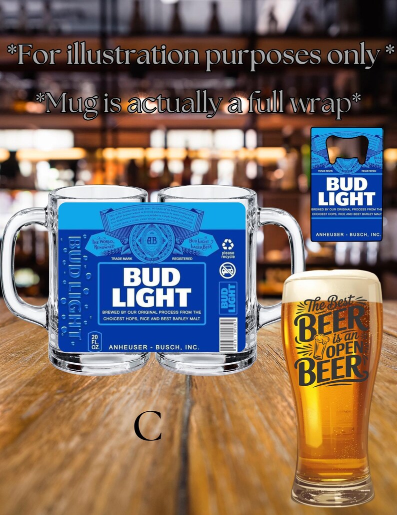 May include: Two clear glass beer mugs featuring a full-wrap Bud Light label design in blue and white, with text including Bud Light, Anheuser-Busch, Inc., and 20 fl oz. A separate Bud Light bottle opener and a glass of beer with text are also shown.