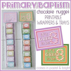 May include: Printable chocolate nugget wrappers and trays with the text "PRIMARY/BAPTISM". The wrappers are in pastel colors and feature the text "It's GREAT to be". The image includes two sets of wrapped chocolate nuggets.