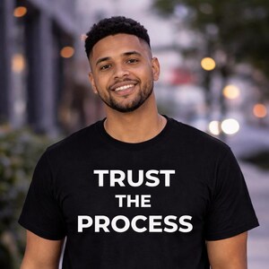 Personal Growth T-Shirt | Trust The Process Shirt | Self Improvement Tee | Progress Mindset Shirt | Inspirational Quote Tee