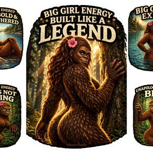 Könnte beinhalten: Eine Sammlung von Aufklebern mit einer Bigfoot-ähnlichen Figur und dem Text "Big Girl Energy". Die Aufkleber zeigen die Figur in verschiedenen Posen, mit Sätzen wie "Big, Bold & Unbothered", "Built Like a Legend" und "Unapologetically Big".