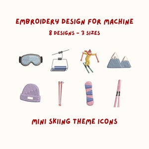 May include: An embroidery design for machine with a mini skiing theme. The image features eight designs in three sizes, including ski goggles, a ski lift, a skier, mountains, a beanie, ski poles, a snowboard, and skis.