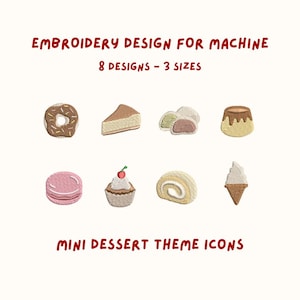 May include: An embroidery design for a machine featuring eight mini dessert theme icons in various sizes. The designs include a donut, cheesecake, mochi, pudding, macaron, cupcake, swiss roll, and ice cream cone.