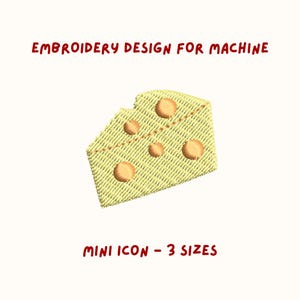 May include: An embroidered cheese wedge design with orange circles and a bite taken out. The text "EMBROIDERY DESIGN FOR MACHINE" and "MINI ICON - 3 SIZES" are in red. The cheese is yellow and has a textured appearance.