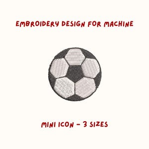 May include: An embroidered soccer ball design in black and white, with the text "EMBROIDERY DESIGN FOR MACHINE" and "MINI ICON - 3 SIZES" in red. The soccer ball is centered on a white background.