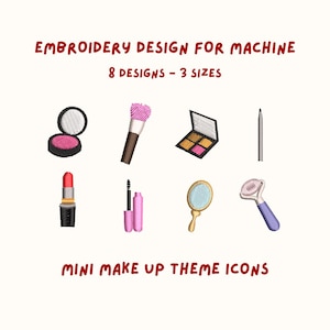 May include: An embroidery design for a machine featuring eight mini makeup theme icons. The icons include a compact, makeup brush, eyeshadow palette, pencil, lipstick, mascara, mirror, and a face roller.