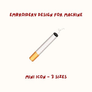 May include: An embroidery design for machine featuring a cigarette icon. The cigarette is white with a yellow-orange filter and a black tip. The text "EMBROIDERY DESIGN FOR MACHINE" and "MINI ICON - 3 SIZES" are in red.