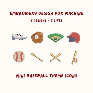 May include: An embroidery design set featuring eight mini baseball theme icons. The icons include a baseball cleat, glove, baseball field, helmet, baseball, bats, and a baseball with a bat. Text reads "Embroidery Design for Machine" and "Mini Baseball Theme Icons."