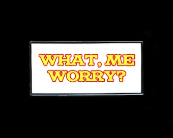 What Me Worry? pin  [F-MWMW]