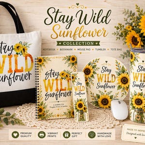 May include: A collection of items featuring sunflower graphics and the text Stay Wild Sunflower, including a white and black tote bag, a spiral-bound notebook, a bookmark, a round mouse pad, and a tall tumbler with a metal straw and lid.
