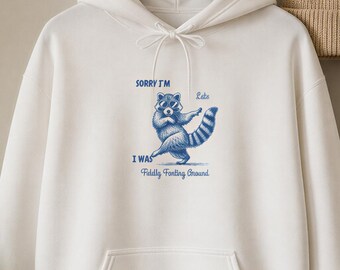 Lustiger Waschbär-Hoodie, „Sorry I'm Late Fiddly Farting Around“, Baumwollmischgewebe