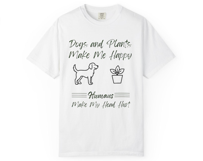 I Love My Dogs and My Plants But Humans Give Me a Headache T-shirt