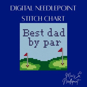 May include: A digital needlepoint stitch chart on a dark blue background. The chart features a pixelated golf course design with green hills, two red flags, and the text "Best dad by par" in dark blue. The Mia's Needlepoint logo is visible.