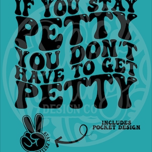 Stay Petty-Funny Sublimation PNG-SVG-JPG-Digital File Only-Commercial Use
