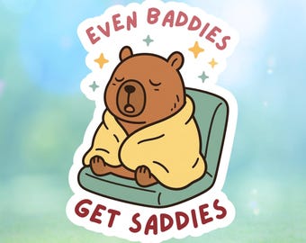Even Baddies Get Saddies - Sticker | Water Resistant Vinyl Decal